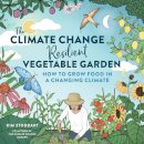 The Climate Change–Resilient Vegetable Garden