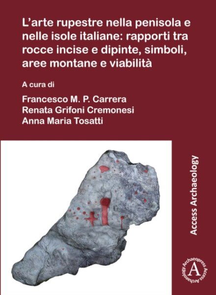 L’arte rupestre nella penisola e nelle isole italiane: rapporti tra rocce incise e dipinte, simboli, aree montane e viabilita