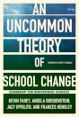 An UnCommon Theory of School Change