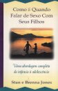 Como E Quando Falar De Sexo Com Seus Filhos