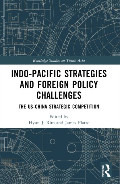 Indo-Pacific Strategies and Foreign Policy Challenges