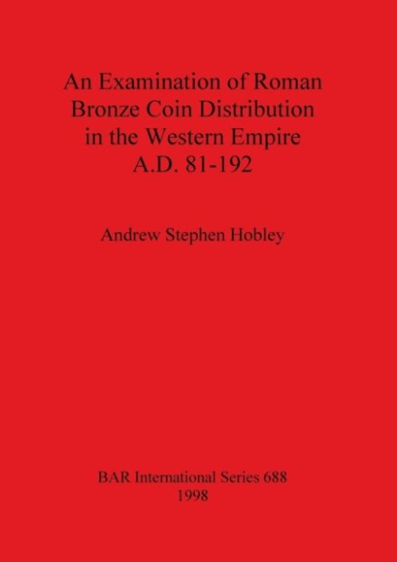 An Examination of Roman Bronze Coin Distribution in the Western Empire A.D. 81-192