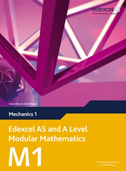 Edexcel As & A Level Modular Mathematics Mechanics 1 M1