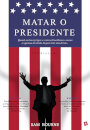 Matar O Presidente