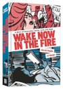 Wake Now in the Fire