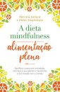 A Alimentação Plena: Dieta Mindfulness