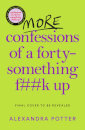 More Confessions Of A Forty-Something F**K Up
