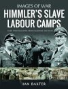 Himmler's Slave Labour Camps