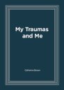 My Traumas and Me