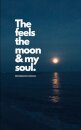 The Feels The Moon and My Soul