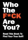 Who the F*ck Are You?