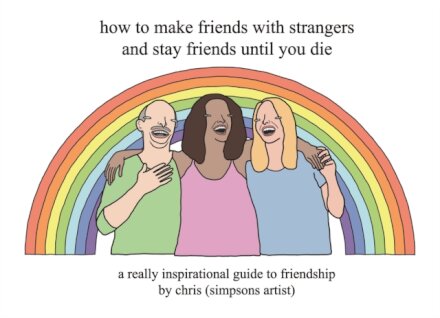 How to Make Friends With Strangers and Stay Friends Until You Die