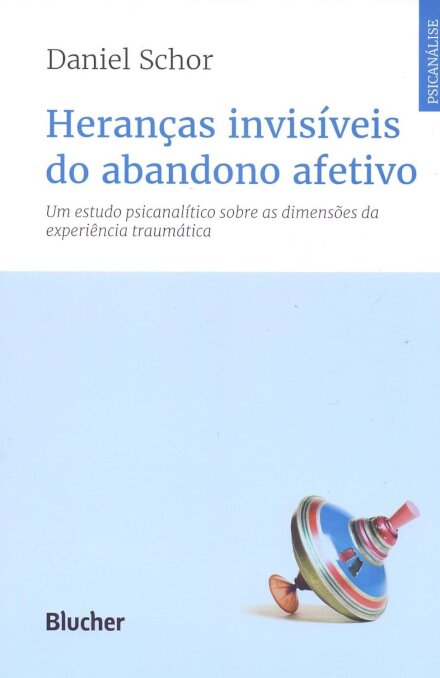 Heranças Invisíveis Do Abandono Afetivo