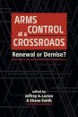 Arms Control at a Crossroads