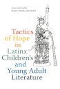 Tactics of Hope in Latinx Children's and Young Adult Literature