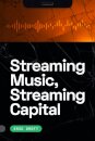 Streaming Music, Streaming Capital