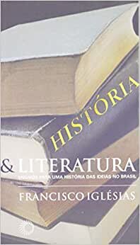 História E Literatura: Ensaios Para Uma História Das Idéias