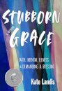 Stubborn Grace