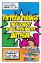Fifteen Things They Forgot to Tell You About Autism