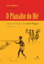 O Planalto do Bié - Diários de viagem de László Magyar (1848-57)