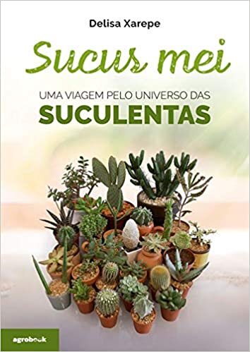 Sucus Mei – Uma viagem pelo universo das suculentas