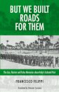 But We Built Roads For Them