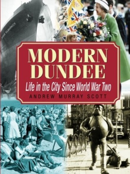 Modern Dundee: Life in the City Since World War Two
