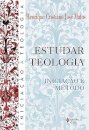 Estudar Teologia: Iniciação E Método