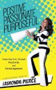 Positive, Passionate, Purposeful