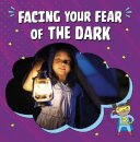 Facing Your Fear of the Dark
