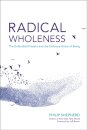 Radical Wholeness : The Embodied Present and the Ordinary Grace of Being