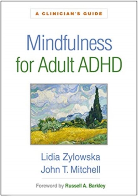 Mindfulness for Adult ADHD : A Clinician's Guide