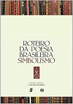 Roteiro Da Poesia Brasileira: Simbolismo