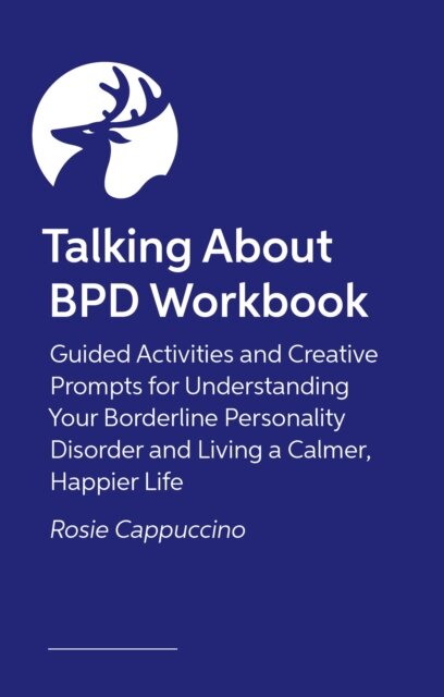 The Talking About BPD Workbook