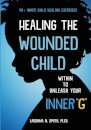Healing The Wounded Child Within To Unleash Your Inner "G"