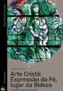 Arte Cristã: Expressão da Fé, Lugar da Beleza Un. Letiva 9 2025