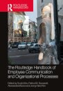 The Routledge Handbook of Employee Communication and Organizational Processes