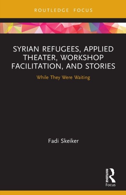 Syrian Refugees, Applied Theater, Workshop Facilitation, and Stories