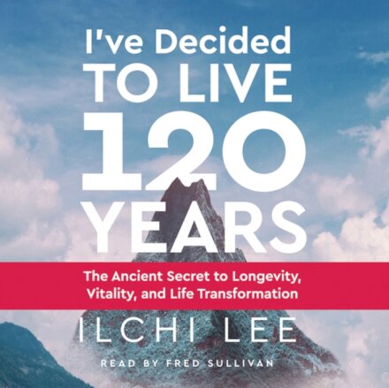 I'Ve Decided to Live 120 Years - Audiobook