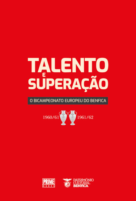 Talento E Superação - O Bicampeonato Europeu Do Benfica
