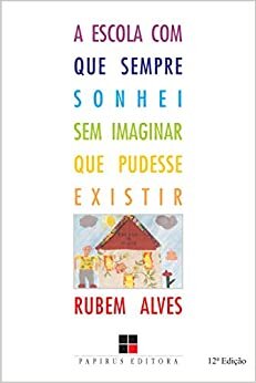 Escola Com Que Sempre Sonhei Sem Imaginar Que Pudesse Existir