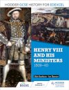Hodder GCSE History for Edexcel: Henry VIII and his ministers, 1509–40