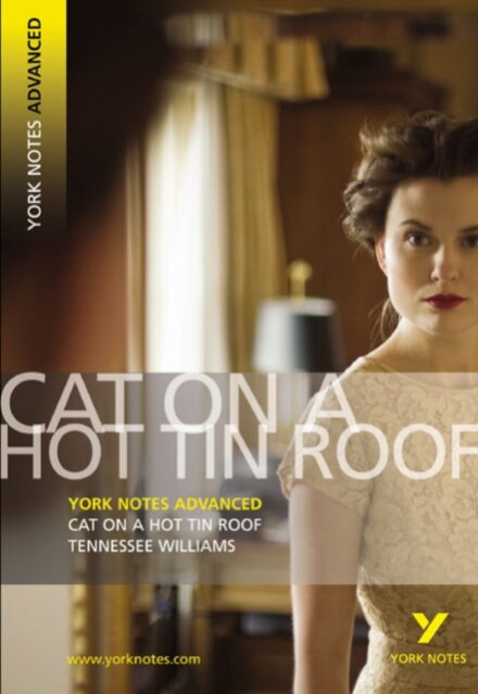 York Notes Advanced: Cat On A Hot Tin Roof