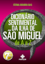Dicionário Sentimental da Ilha de São Miguel de A a Z