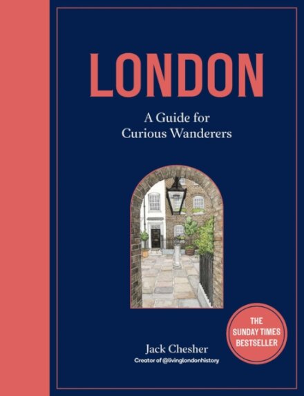 London: A Guide For Curious Wanderers
