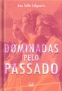 Dominadas pelo Passado