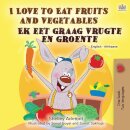 I Love to Eat Fruits and Vegetables (English Afrikaans Bilingual Book for Kids)