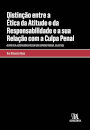Distinção Entre A Ética Da Atitude E Da Responsabilidade E A Sua Relação Com A Culpa Penal