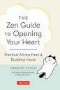 The Zen Guide to Opening Your Heart