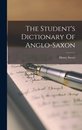The Student's Dictionary Of Anglo-saxon